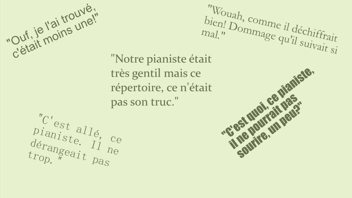 C'est quoi, ce pianiste? Le bon pianiste, au bon moment, au bon endroit.